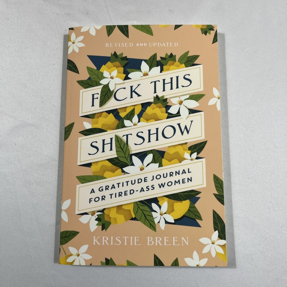 F*@k This Shitshow : A Gratitude Journal for Tired-Ass Women